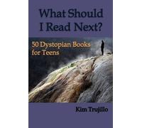 What Should I Read Next?: 50 Dystopian Books for Teens: Volume 1