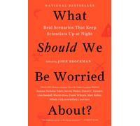 What Should We Be Worried About?: Real Scenarios That Keep Scientists Up at Night (Edge Question Series)