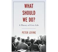 What Should We Do? : A Theory of Civic Life