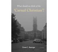 What Should We Think of the Carnal Christian?