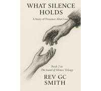 What Silence Holds: A Story of Presence After Loss (The Sound of Silence)