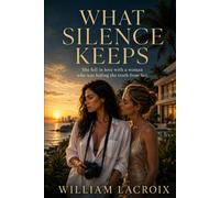 WHAT SILENCE KEEPS: She fell in love with a woman who was hiding the truth from her: 7 (Romances contemporaines)