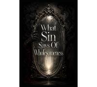 What Sin Says Of Wholesomeness: Book I Of In The Moral Mirror