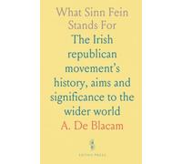 What Sinn Fein Stands For: The Irish republican movement’s history, aims and significance to the wider world