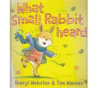[ WHAT SMALL RABBIT HEARD BY WEBSTER, SHERYL](AUTHOR)PAPERBACK