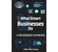 What Smart Businesses Do: A Recession Marketing Playbook