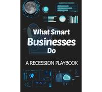 What Smart Businesses Do: A Recession Marketing Playbook