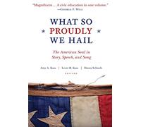 What So Proudly We Hail: Stories, Speeches and Songs for Every American