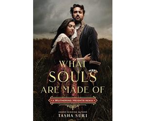 What Souls Are Made Of: A Wuthering Heights Remix: 4 (Remixed Classics)