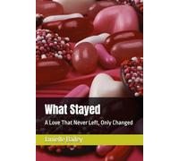 What Stayed: A Love That Never Left, Only Changed