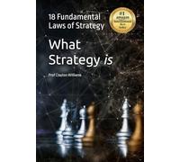 What Strategy is: The 18 Fundamental Laws of Strategy