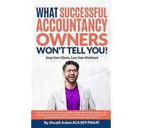 What Successful Accountancy Owners Won't Tell You: Keep Your Clients, Lose Your Workload