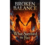 What Survived the Fire (Broken Balance)