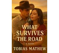 What Survives The Road: When Dreams Pull You Apart-and Love Brings You Back