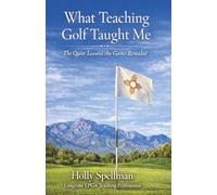 What Teaching Golf Taught Me: The Quiet Lessons Golf Revealed