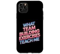 What Team Building Exercises Teach Me Corporate Bonding - Case for iPhone 11 Pro Max