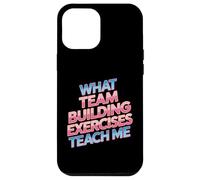 What Team Building Exercises Teach Me Corporate Bonding - Case for iPhone 12 Pro Max