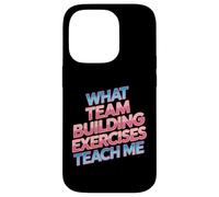 What Team Building Exercises Teach Me Corporate Bonding - Case for iPhone 14 Pro