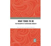 What Tends to Be: The Philosophy of Dispositional Modality
