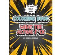 What the Actual F*ck Coloring Book: A funny swear word adult coloring book for stress relief: Take cussing and swearing to an art form with simple and fun word art and patterns (Squad Time)
