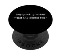 What The Actual Fog Pun Funny Dry Humor PopSockets Adhesive PopGrip
