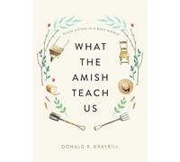 What the Amish Teach Us: Plain Living in a Busy World