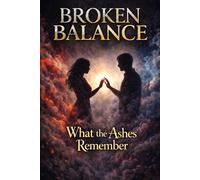 What the Ashes Remember: 2 (Broken Balance)