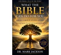 What the Bible Can Do for You Small Group Study Guide: Growing Together Through God's Transforming Word