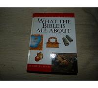What the Bible is All About (Essential Bible Reference S.)
