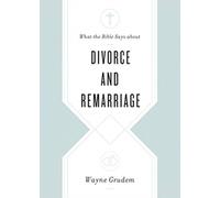 What the Bible Says about Divorce and Remarriage