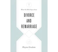 What the Bible Says about Divorce and Remarriage