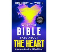 What The Bible Says About Heart: Understanding the Biblical Heart