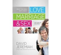 What the Bible Says About Love, Marriage and Sex: The Song of Solomon