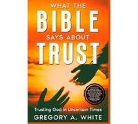 What The Bible Says About TRUST: Trusting God in Uncertain Times
