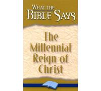 What the Bible Says the Millennial Reign of Christ