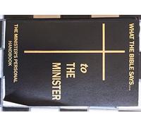 What the Bible Says to the Minister : The Minister's Personal Handbook