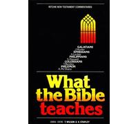 What the Bible Teaches: Galatians, Ephesians, Philippians, Colossians, Philemon (Ritchie New Testament Commentaries)