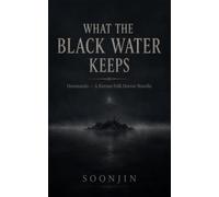 What the Black Water Keeps: Honmando - A Korean Folk Horror Novella