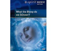 What the Bleep do we (k)now!?