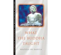 What the Buddha Taught: (New edition)