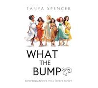 What the Bump: Expecting Advice you didn't Expect