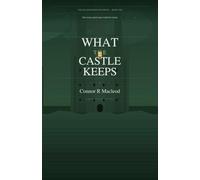 What The Castle Keeps: Not every guest was invited to leave. (The Isla MacKenzie Mysteries)