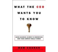 What the CEO Wants You to Know: The Little Book of Big Business by Ram Charan (2001) Hardcover