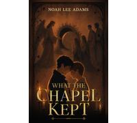 What the Chapel Kept: A Slow Burn MM Gothic Paranormal Romance, Dual Timeline