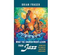 What the Church Might Learn from Jazz