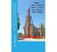 What The Church Won't Tell You About: THE CROSS (REVISED EDITION)