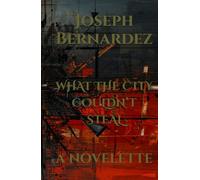 WHAT THE CITY COULDN’T STEAL: A NOVELETTE