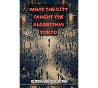 What the City Taught the Algorithm: Tokyo