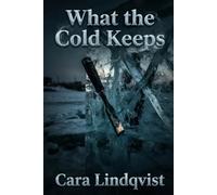 What the Cold Keeps (Bai Rong Harbin Mysteries)