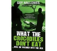 What the Crocodiles Don't Eat: Will be washed to the sea: 2 (Winds of Change Trilogy)